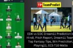 EDK vs SOC Dream11 Prediction in Hindi, Pitch Report, Dream11 Team, Top Fantasy Tips, Win Prediction, Playing11, ECS T10 Malta