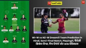 WI-W vs NZ-W Dream11 Team Prediction in Hindi, Semi-Final Match, Playing11, फैंटेसी क्रिकेट टिप्स, पिच रिपोर्ट और WIN प्रेडिक्शन